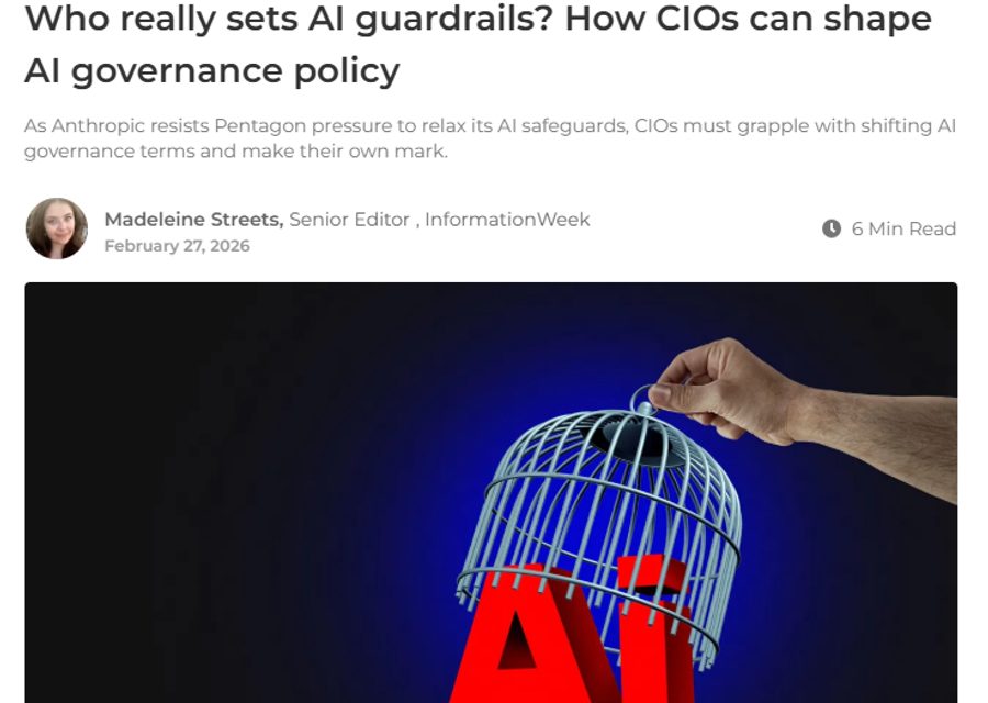 InformationWeek: Who Really Sets AI Guardrails? How CIOs Can Shape AI Governance Policy